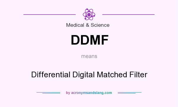 What does DDMF mean? It stands for Differential Digital Matched Filter