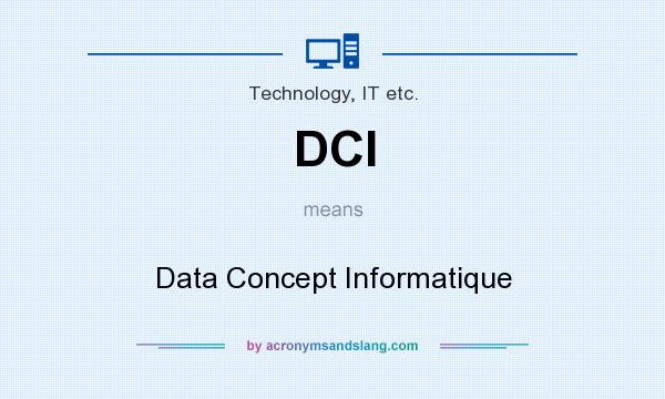 What does DCI mean? It stands for Data Concept Informatique