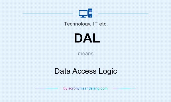 What does DAL mean? It stands for Data Access Logic
