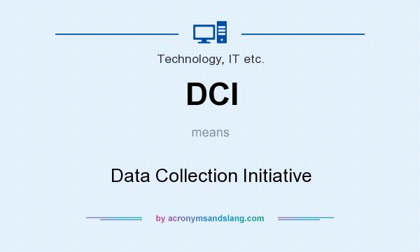 What does DCI mean? It stands for Data Collection Initiative