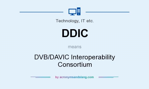 What does DDIC mean? It stands for DVB/DAVIC Interoperability Consortium