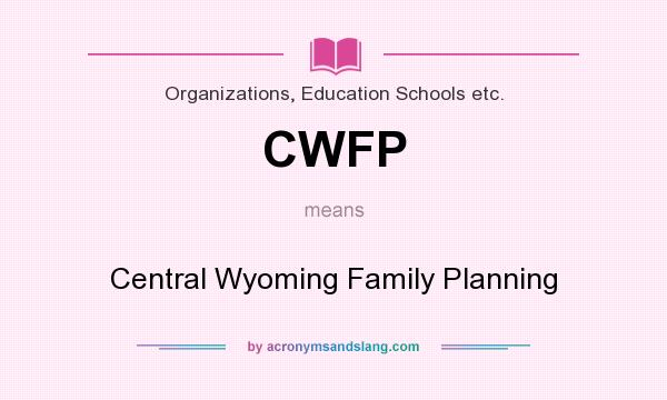 What does CWFP mean? It stands for Central Wyoming Family Planning