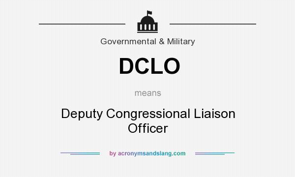 What does DCLO mean? It stands for Deputy Congressional Liaison Officer