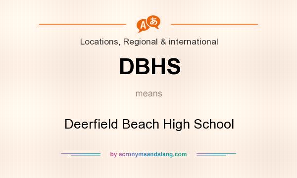 What does DBHS mean? It stands for Deerfield Beach High School