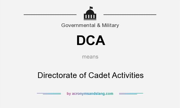 What does DCA mean? It stands for Directorate of Cadet Activities