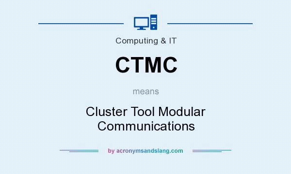 What does CTMC mean? It stands for Cluster Tool Modular Communications
