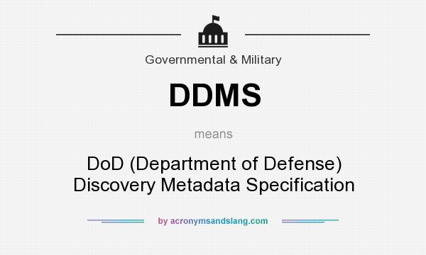 What does DDMS mean? It stands for DoD (Department of Defense) Discovery Metadata Specification