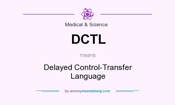 What does DCTL mean? It stands for Delayed Control-Transfer Language