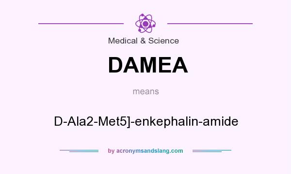 What does DAMEA mean? It stands for D-Ala2-Met5]-enkephalin-amide