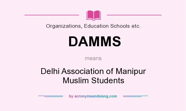 What does DAMMS mean? It stands for Delhi Association of Manipur Muslim Students