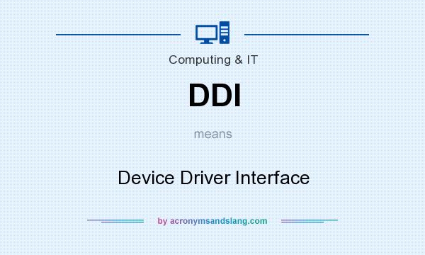 What does DDI mean? It stands for Device Driver Interface