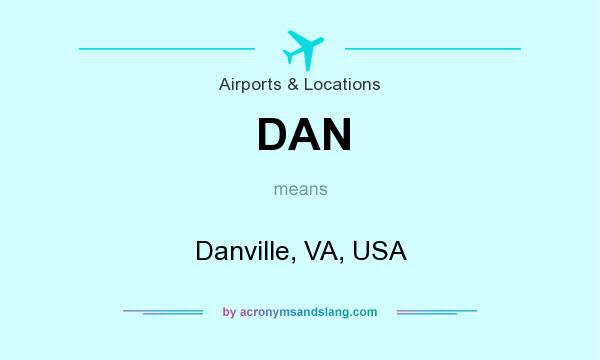 What does DAN mean? It stands for Danville, VA, USA