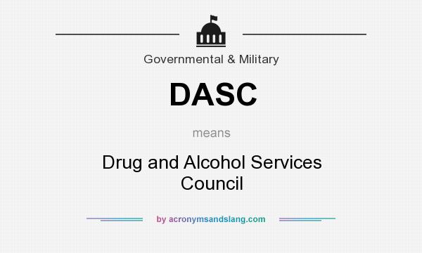 What does DASC mean? It stands for Drug and Alcohol Services Council