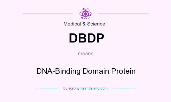 What does DBDP mean? It stands for DNA-Binding Domain Protein