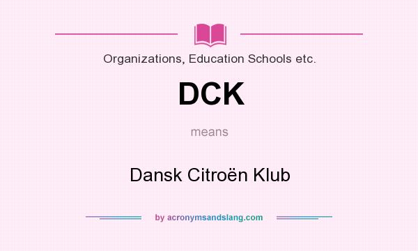 What does DCK mean? It stands for Dansk Citroën Klub