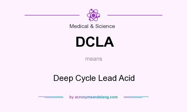 What does DCLA mean? It stands for Deep Cycle Lead Acid