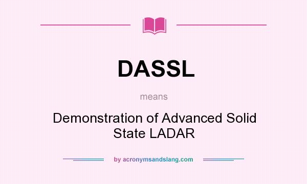 What does DASSL mean? It stands for Demonstration of Advanced Solid State LADAR