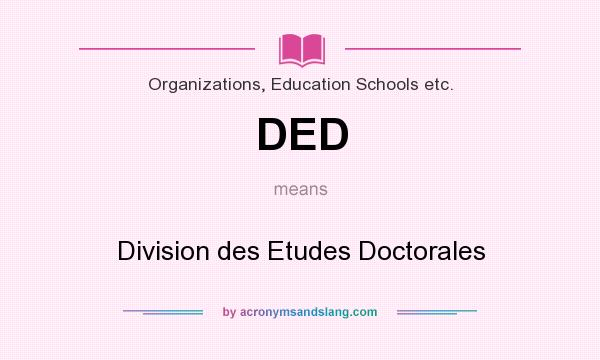 What does DED mean? It stands for Division des Etudes Doctorales