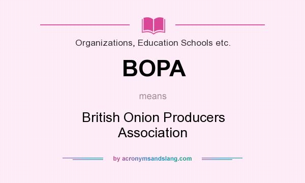What does BOPA mean? It stands for British Onion Producers Association