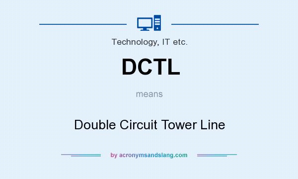 What does DCTL mean? It stands for Double Circuit Tower Line