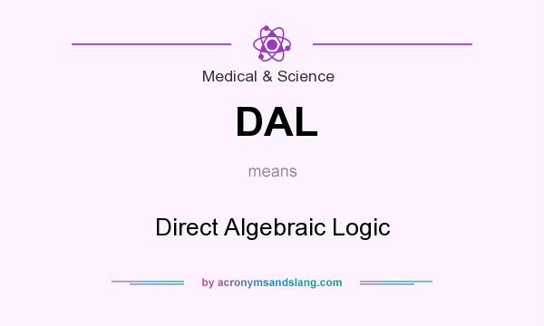 What does DAL mean? It stands for Direct Algebraic Logic