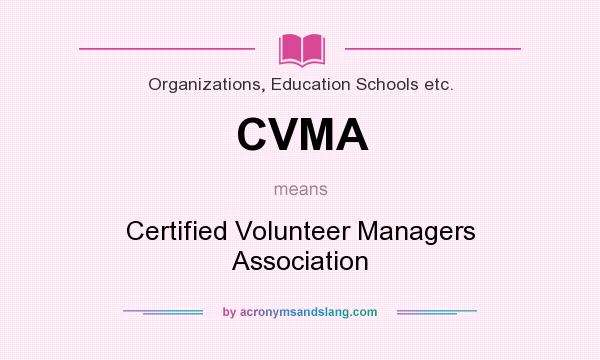 What does CVMA mean? It stands for Certified Volunteer Managers Association