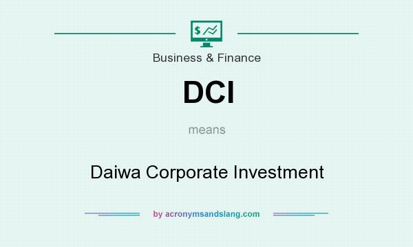 What does DCI mean? It stands for Daiwa Corporate Investment