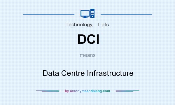 What does DCI mean? It stands for Data Centre Infrastructure