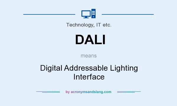 What does DALI mean? It stands for Digital Addressable Lighting Interface