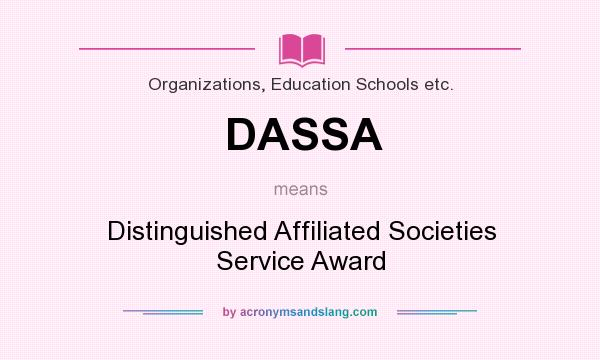 What does DASSA mean? It stands for Distinguished Affiliated Societies Service Award