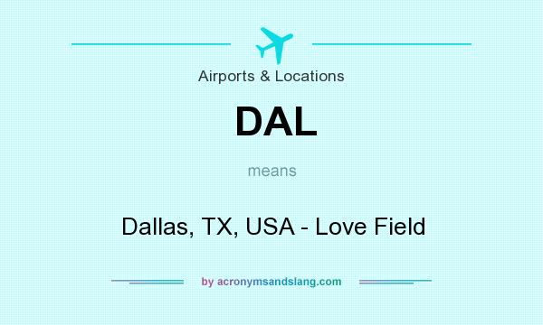 What does DAL mean? It stands for Dallas, TX, USA - Love Field