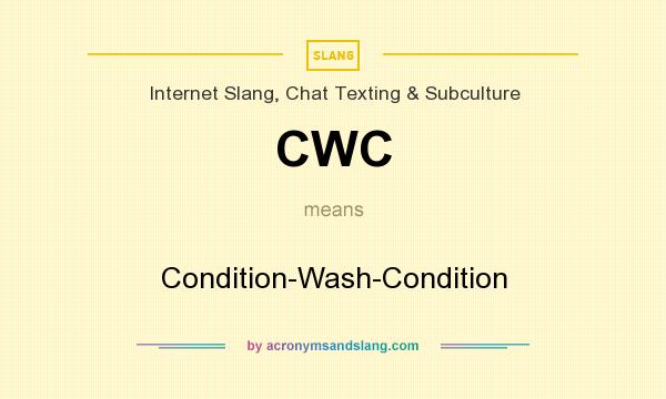 What does CWC mean? It stands for Condition-Wash-Condition