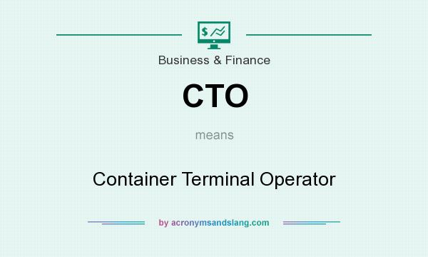 What does CTO mean? It stands for Container Terminal Operator