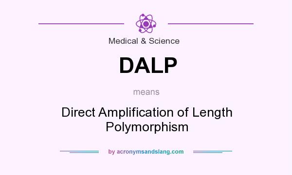 What does DALP mean? It stands for Direct Amplification of Length Polymorphism