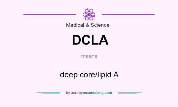 What does DCLA mean? It stands for deep core/lipid A