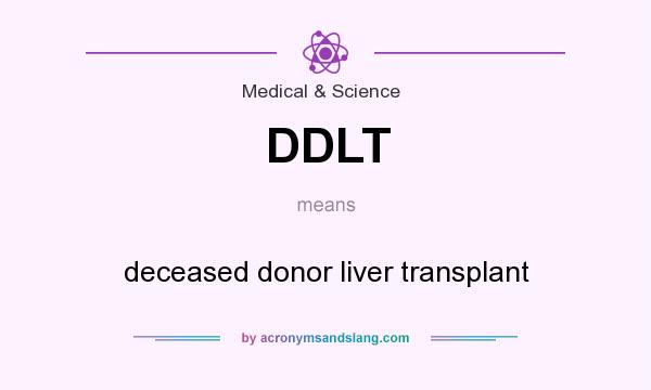 What does DDLT mean? It stands for deceased donor liver transplant