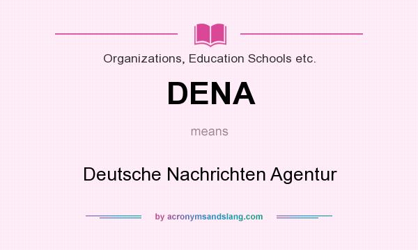 What does DENA mean? It stands for Deutsche Nachrichten Agentur