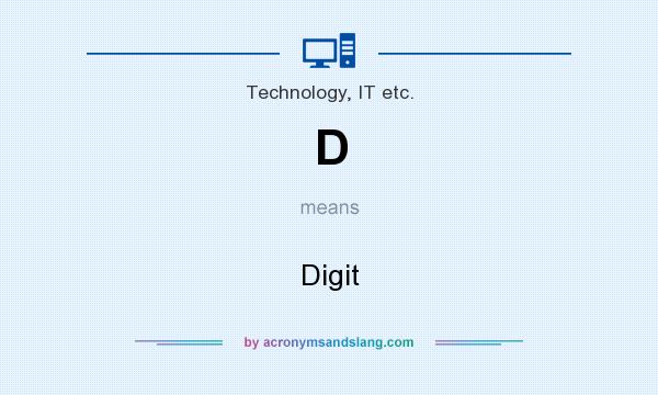 What does D mean? It stands for Digit