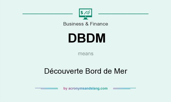 What does DBDM mean? It stands for Découverte Bord de Mer