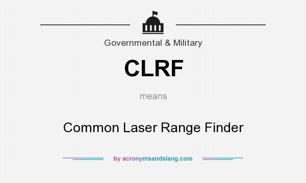 What does CLRF mean? It stands for Common Laser Range Finder