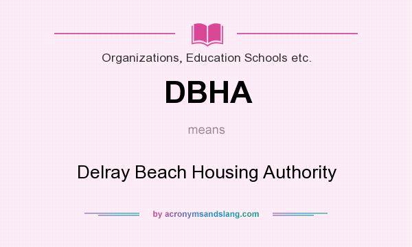 What does DBHA mean? It stands for Delray Beach Housing Authority