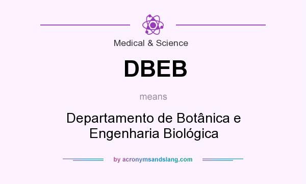 What does DBEB mean? It stands for Departamento de Botânica e Engenharia Biológica