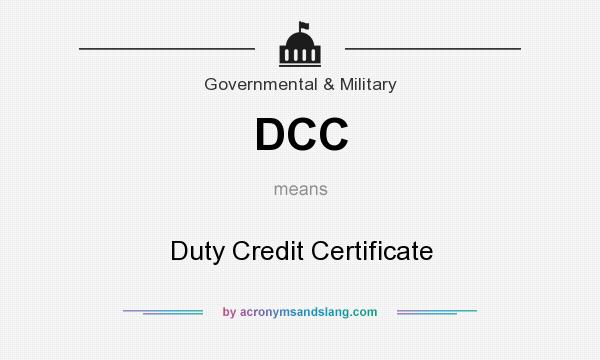 What does DCC mean? It stands for Duty Credit Certificate