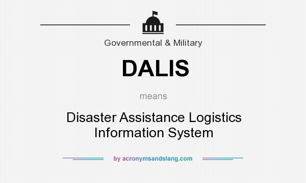What does DALIS mean? It stands for Disaster Assistance Logistics Information System