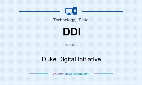 What does DDI mean? It stands for Duke Digital Initiative