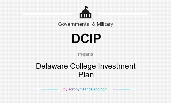 What does DCIP mean? It stands for Delaware College Investment Plan