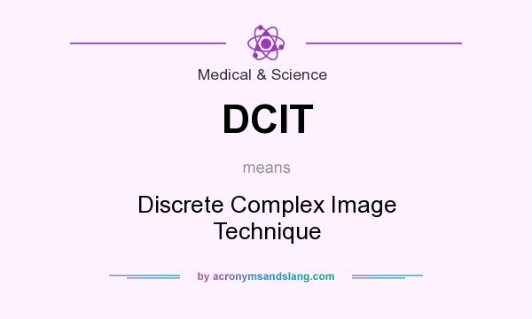 What does DCIT mean? It stands for Discrete Complex Image Technique