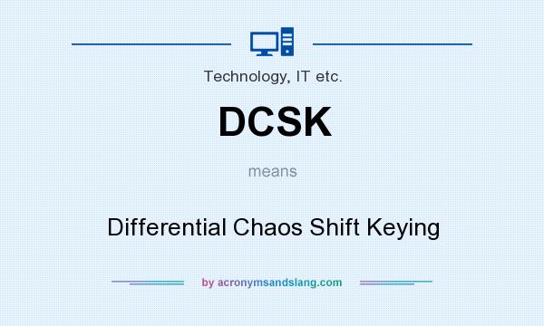 What does DCSK mean? It stands for Differential Chaos Shift Keying