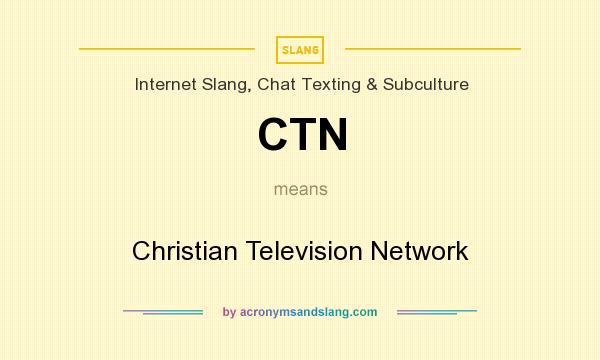 What does CTN mean? It stands for Christian Television Network