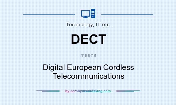 What does DECT mean? It stands for Digital European Cordless Telecommunications
